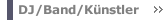 DJ/Band/K&uuml;nstler